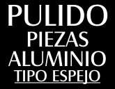 Pulido de piezas de aluminio con terminación espejo